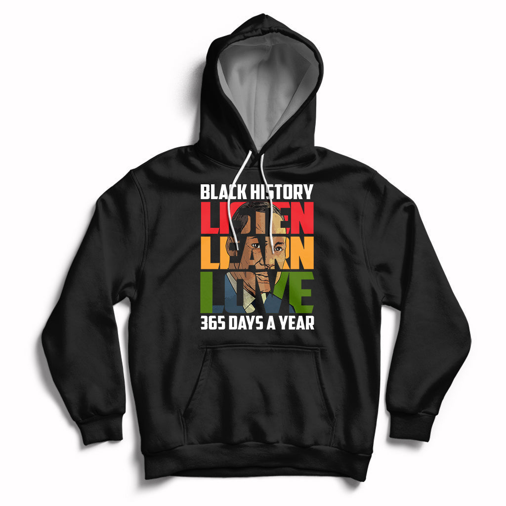 Listen Learn Love Teach Black History 365 Days A Year Hoodie - Wonder Print Shop