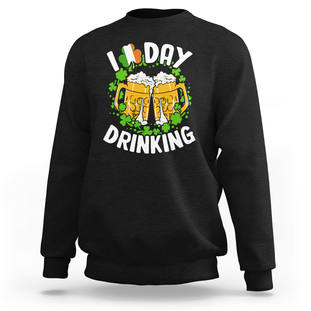 St Patricks Day I Love Day Drinking Beer Lover Drinking Team Sweatshirt - Wonder Print Shop