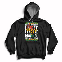 Black pullover hoodie with front “Black History Live It Learn It Make It” graphic