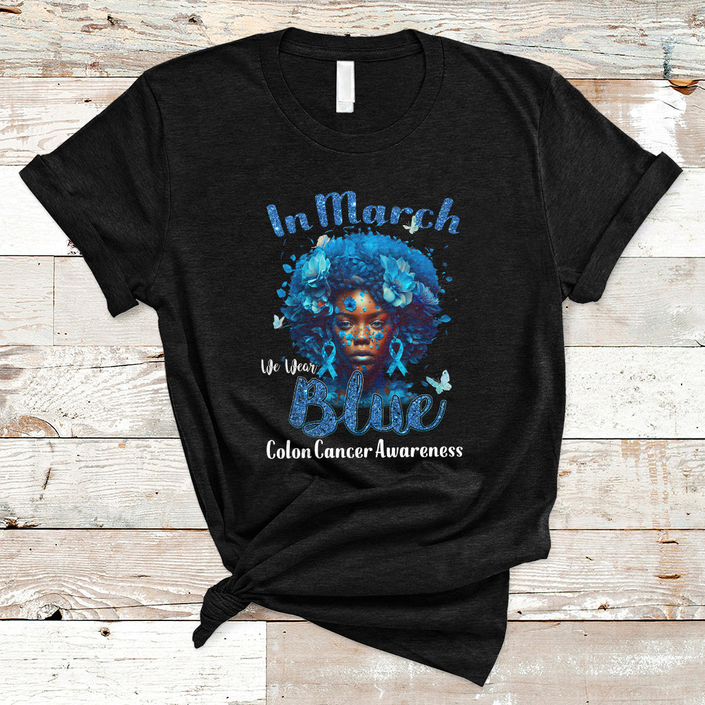 In March We Wear Blue For Colon Cancer Awareness CRC Blue Ribbon Black Woman T Shirt - Wonder Print Shop