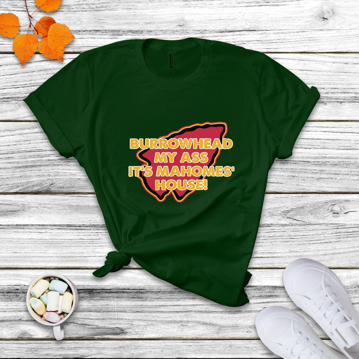 Forest green crewneck T-shirt with front “BURROWHEAD MY ASS IT’S MAHOMES’ HOUSE” graphic