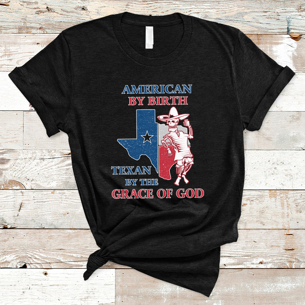 American By Birth Texan By The Grace Of God Texas State Skull Texas Pride T Shirt - Wonder Print Shop