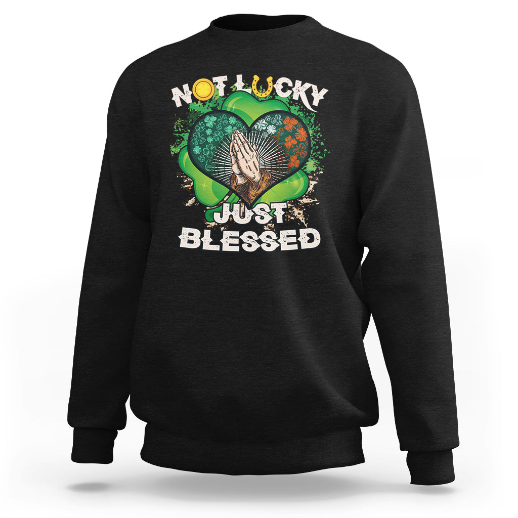 Not Lucky Simply Blessed Christian Shamrock St Patricks Day Sweatshirt - Wonder Print Shop