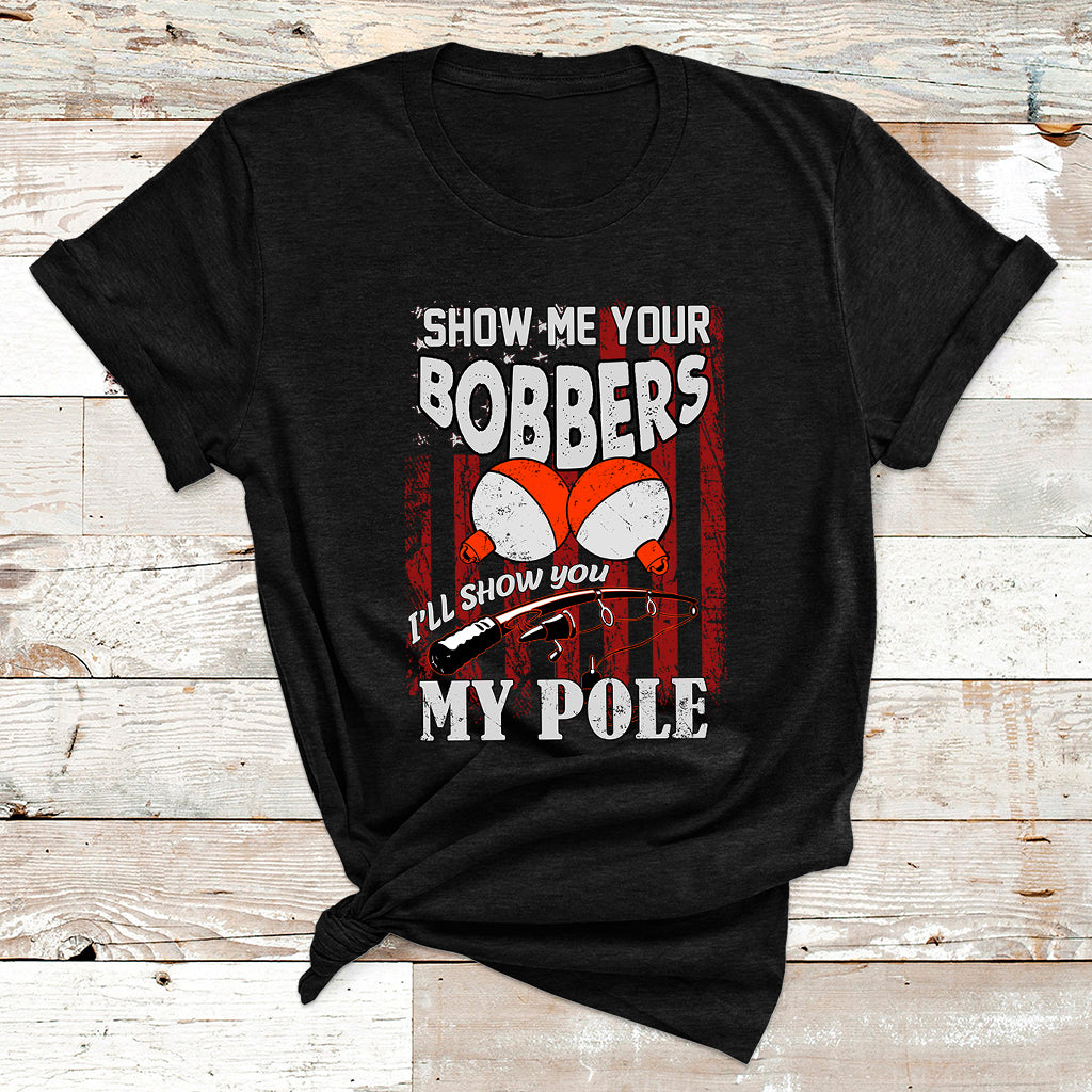 funny-fishing-gift-for-men-cool-gag-show-me-your-bobbers-t-shirt