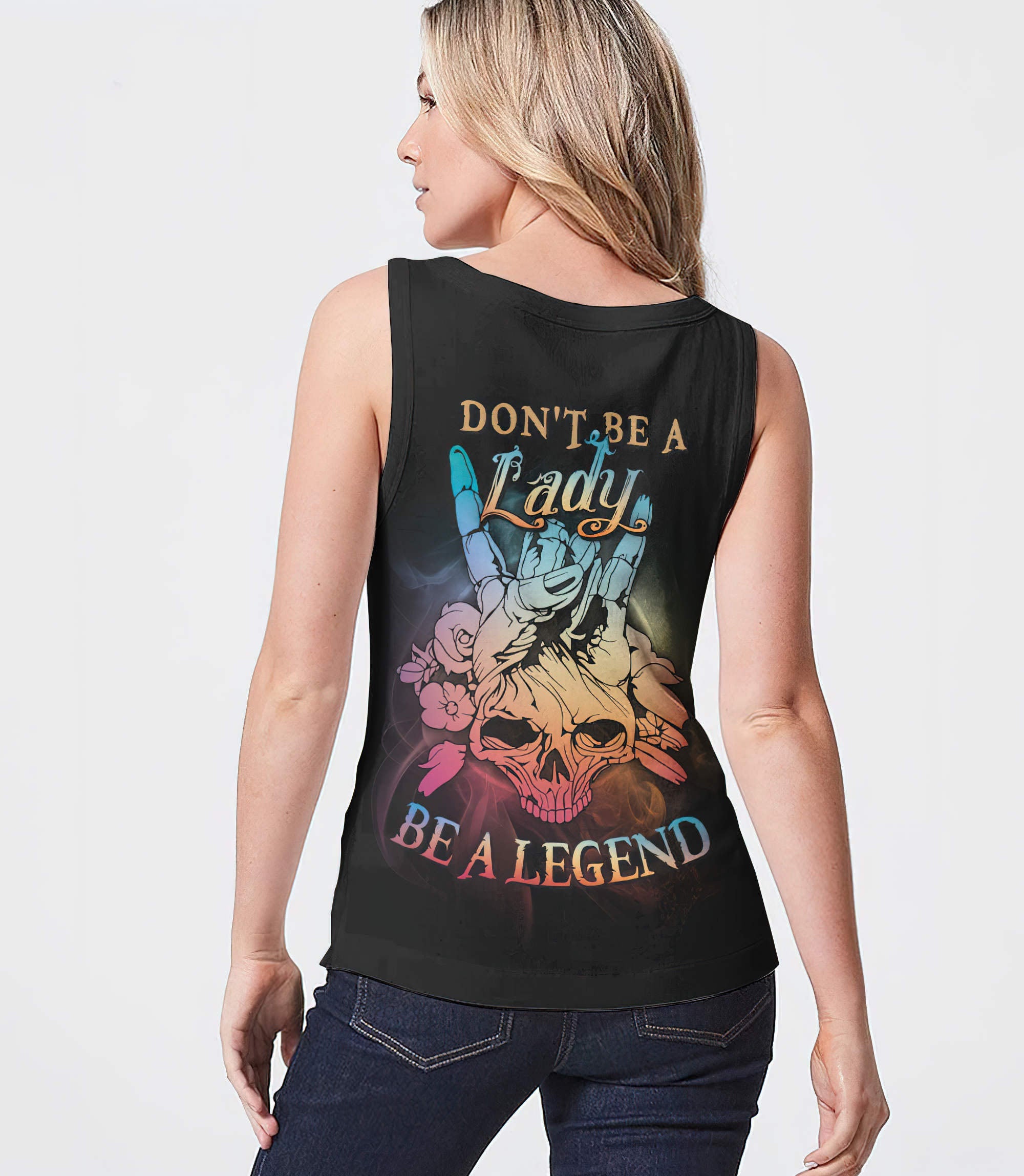 Don't Be A Lady Be A Legend Skull With Flowers Tank Top