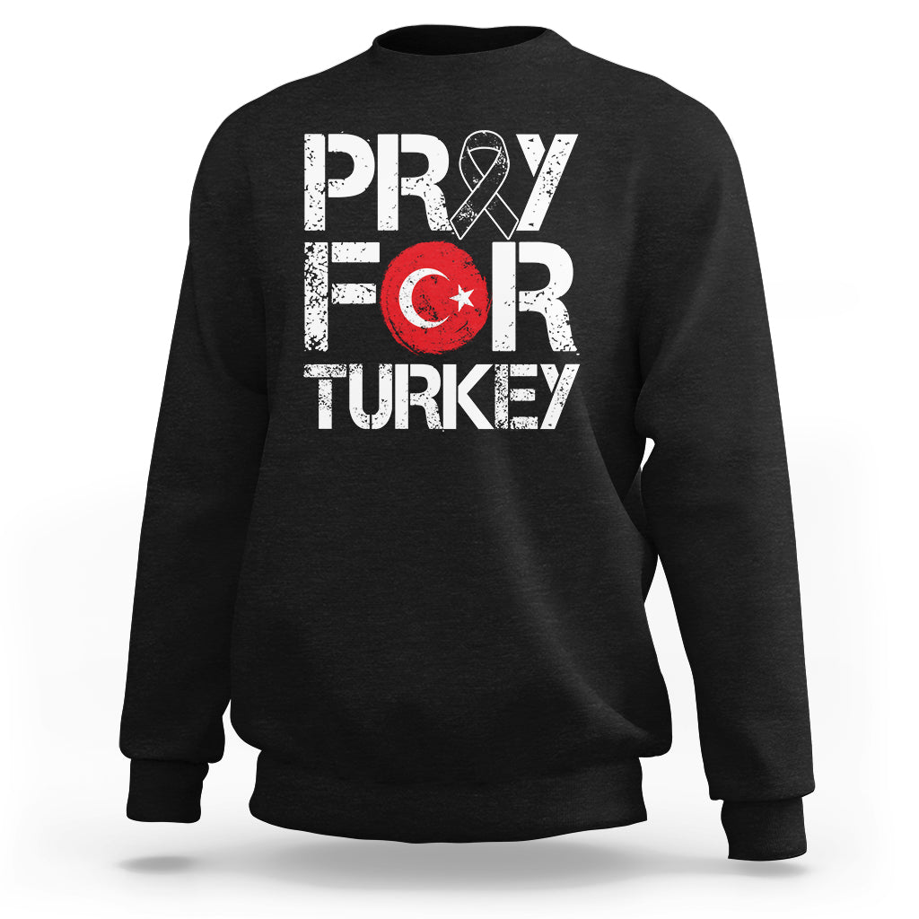 Pray For Turkey Turkey Stay Strong We Are With You Sweatshirt - Wonder Print Shop