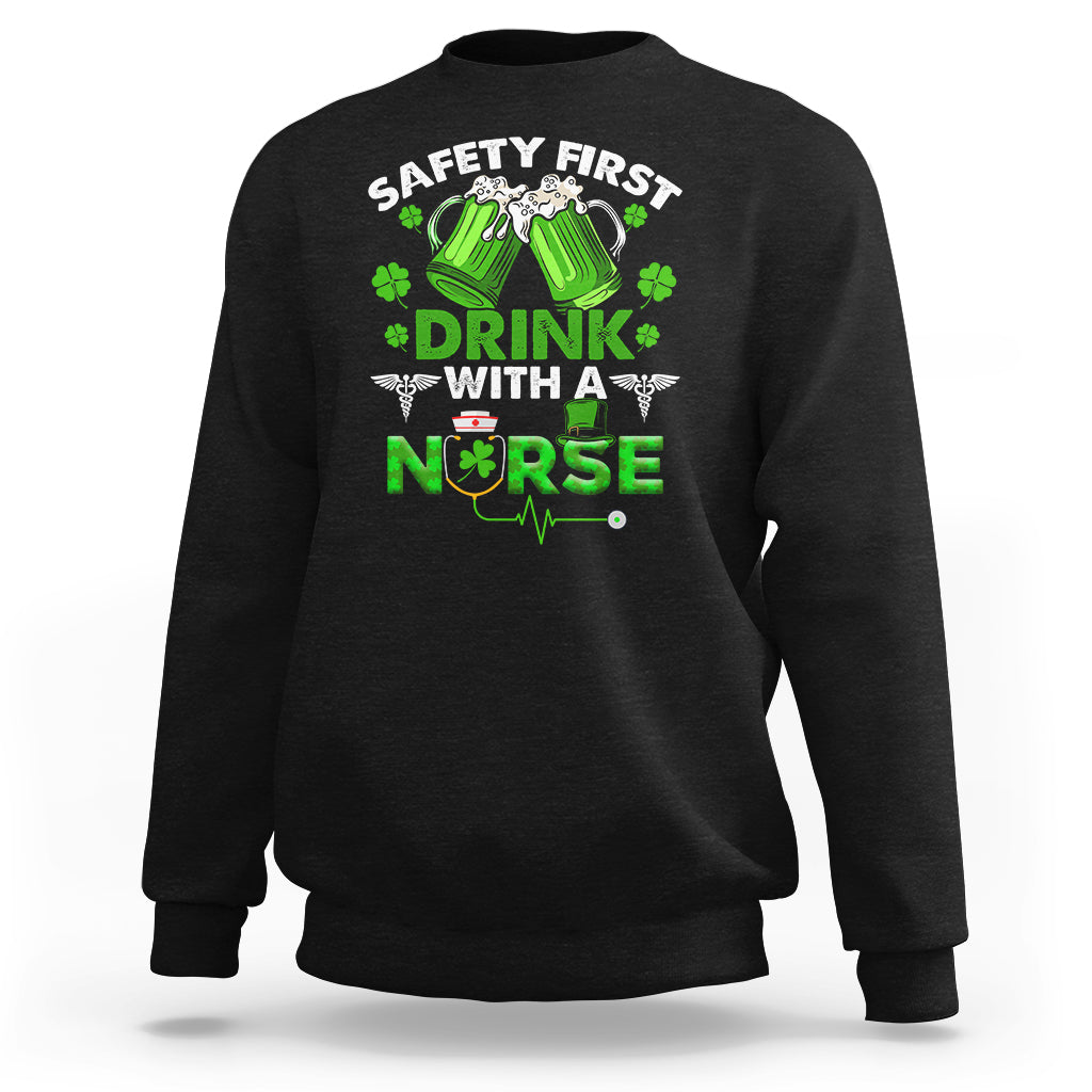 Safety First Drink With A Nurse St Patrick's Day Beer Lovers Sweatshirt - Wonder Print Shop