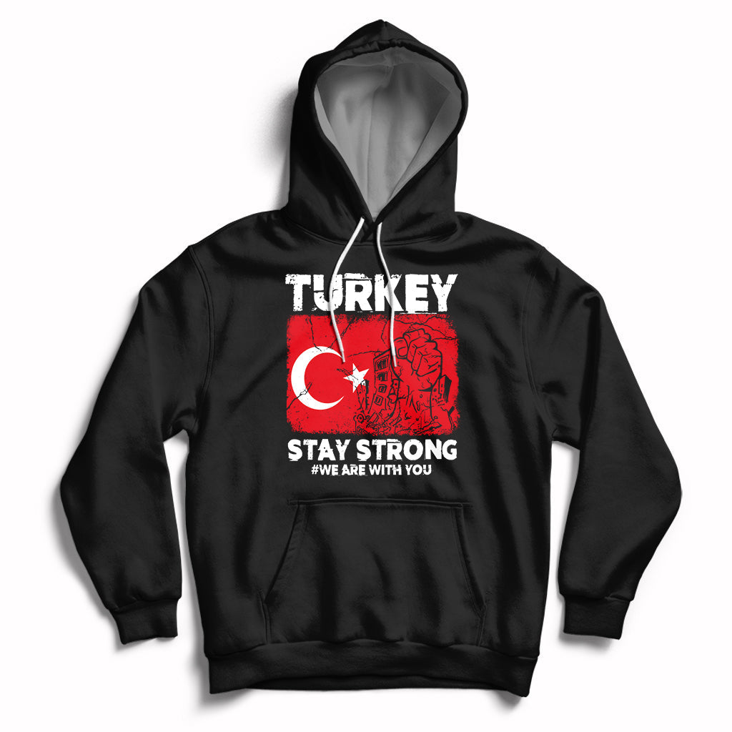 Turkey Stay Strong We Are With You Pray For Turkey Hoodie - Wonder Print Shop