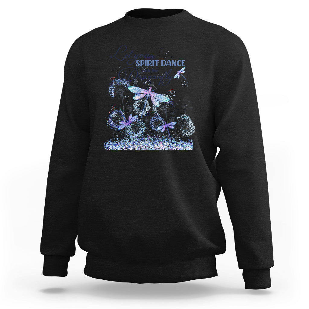 Let Your Spirit Dance With The Dragonfly Soar Flight Freedom Inspirational Sweatshirt - Wonder Print Shop