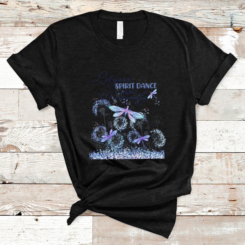 Let Your Spirit Dance With The Dragonfly Soar Flight Freedom Inspirational T Shirt - Wonder Print Shop