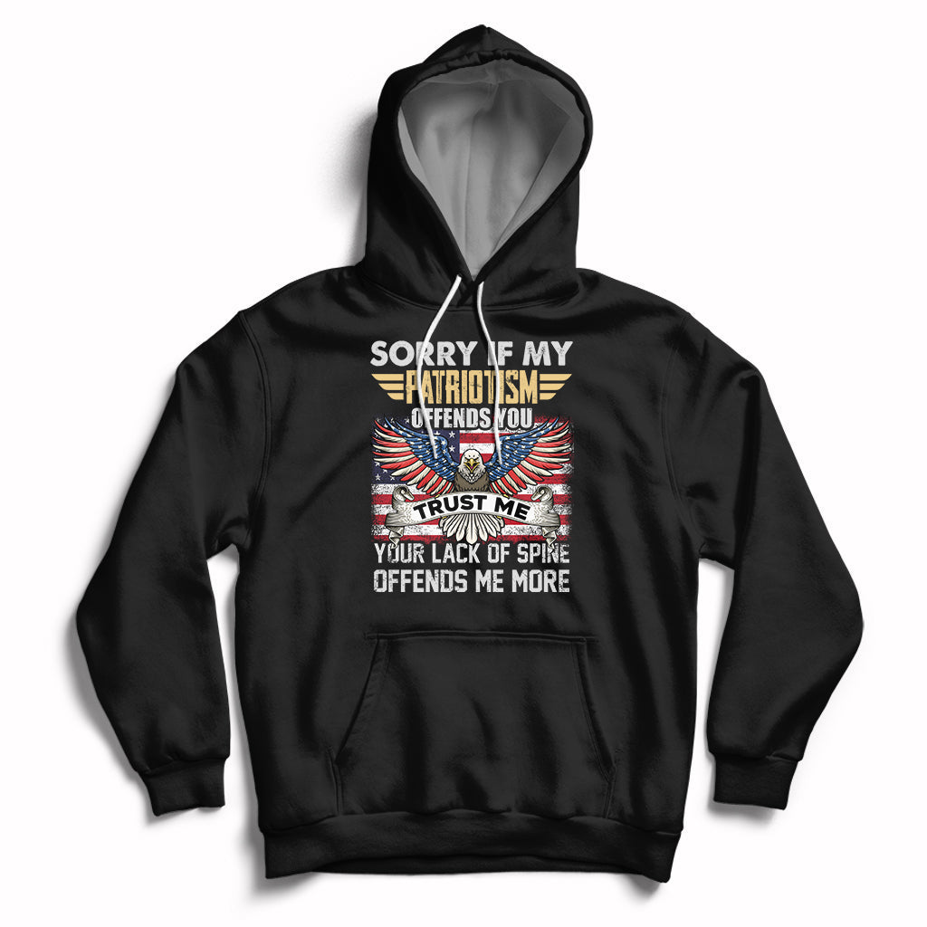 Funny Sorry If My Patriotism Offends You Veterans Patriotism Hoodie - Wonder Print Shop