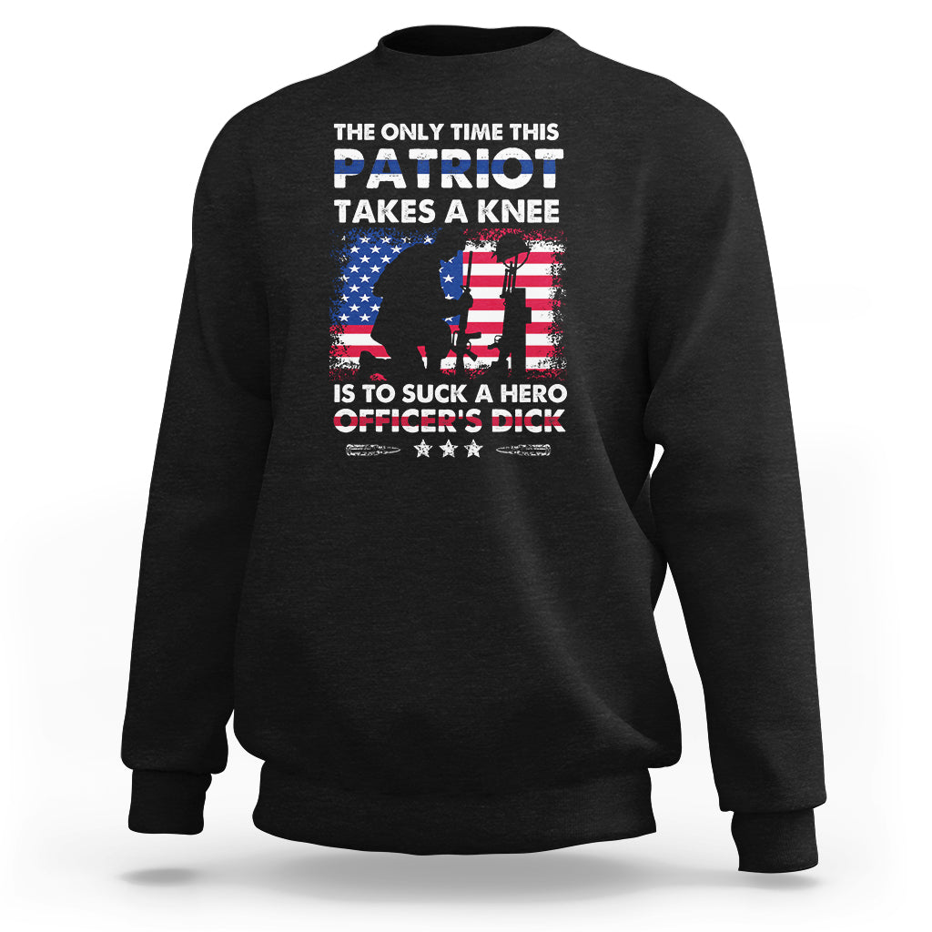 the-only-time-this-patriot-takes-a-knee-funny-veterans-sweatshirt