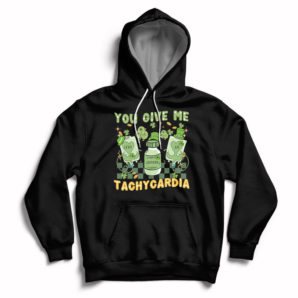 You Give Me Tachycardia Funny ICU Nurse Life St Patrick's Day Hoodie - Wonder Print Shop