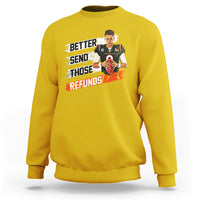 Daisy yellow crewneck sweatshirt with “Better send those refunds” front graphic