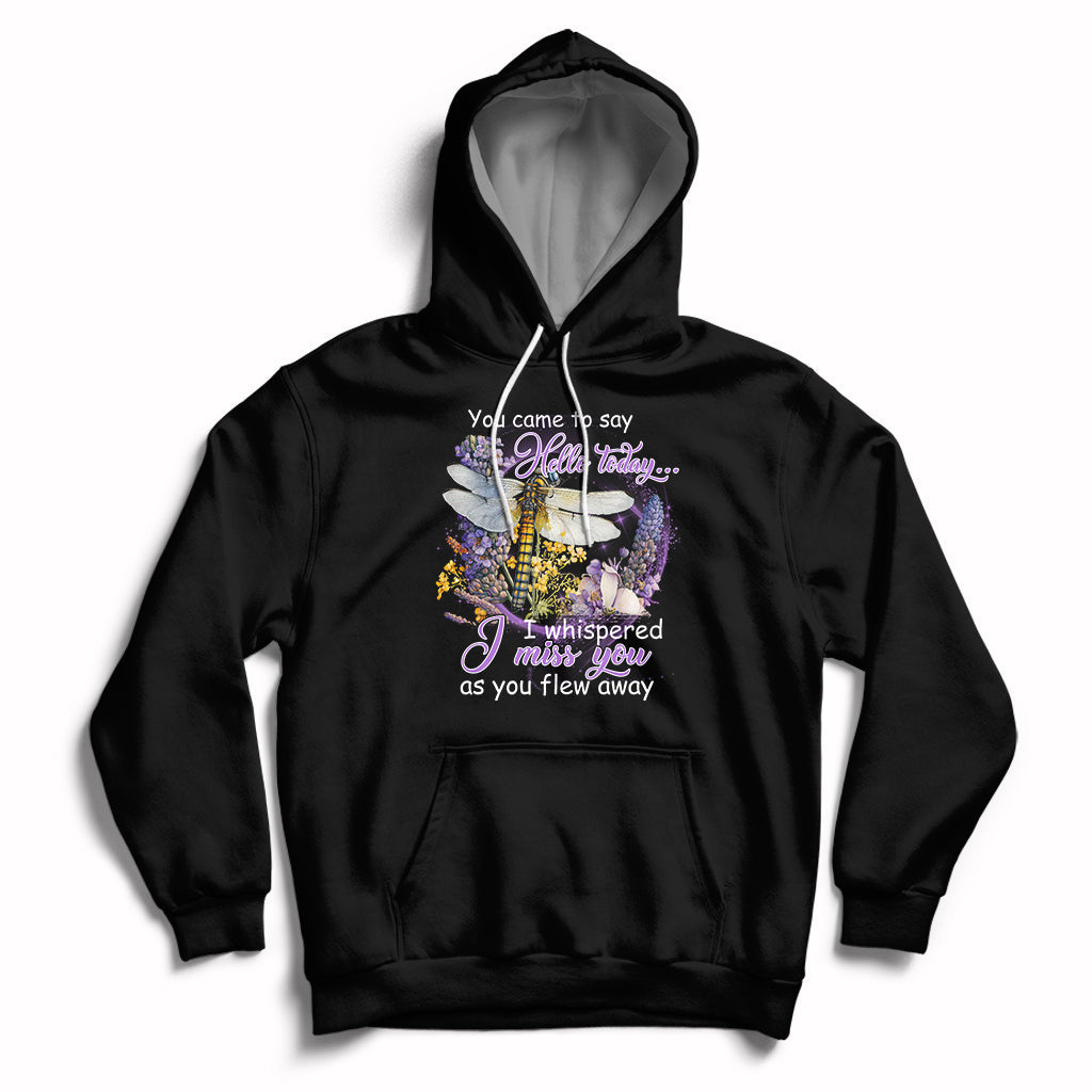 You Came To Say Hello Today I Whispered I Miss You Angels Spiritual Dragonfly Hoodie - Wonder Print Shop