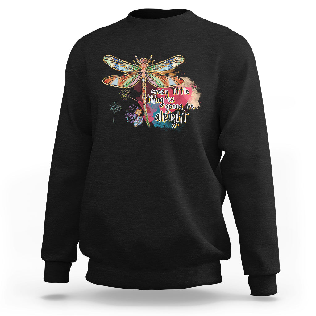 Every Little Thing Is Gonna Be Alright Inspirational Dragonfly Sweatshirt - Wonder Print Shop