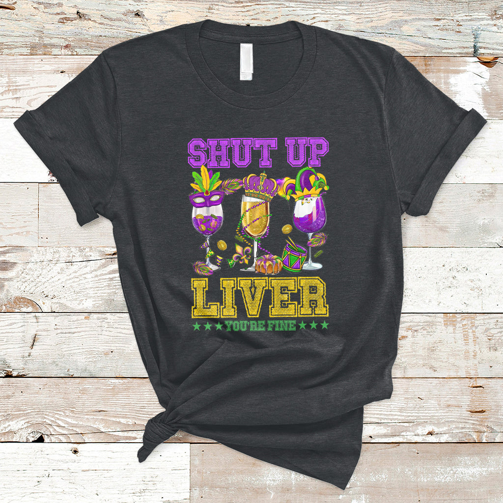 Shut Up Liver You're Fine Mardi Gras Drinking Team Squad T-Shirt - Wonder Print Shop