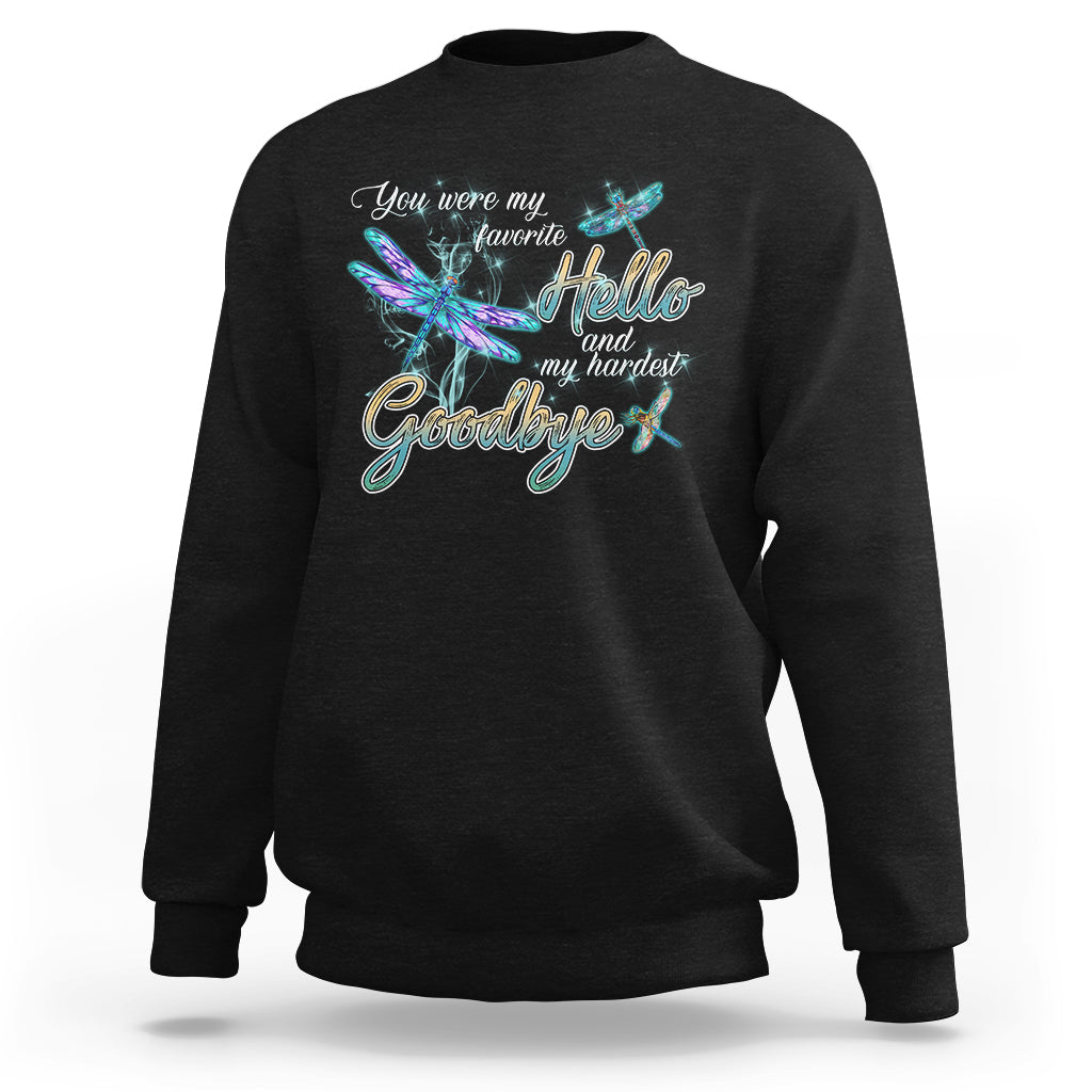 You Were My Favorite Hello And My Hardest Goodbye Spiritual Dragonfly Sweatshirt - Wonder Print Shop