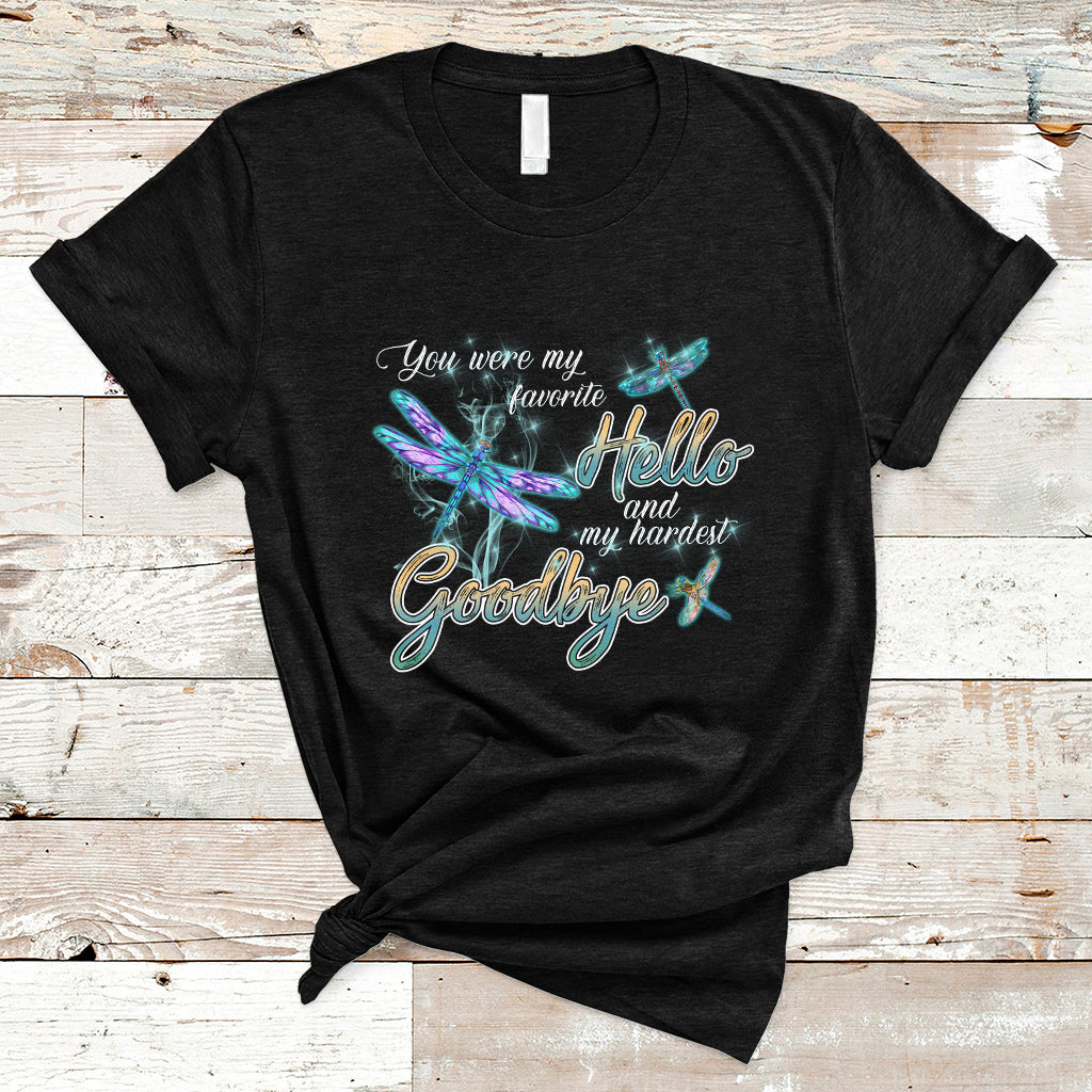 You Were My Favorite Hello And My Hardest Goodbye Spiritual Dragonfly T Shirt - Wonder Print Shop