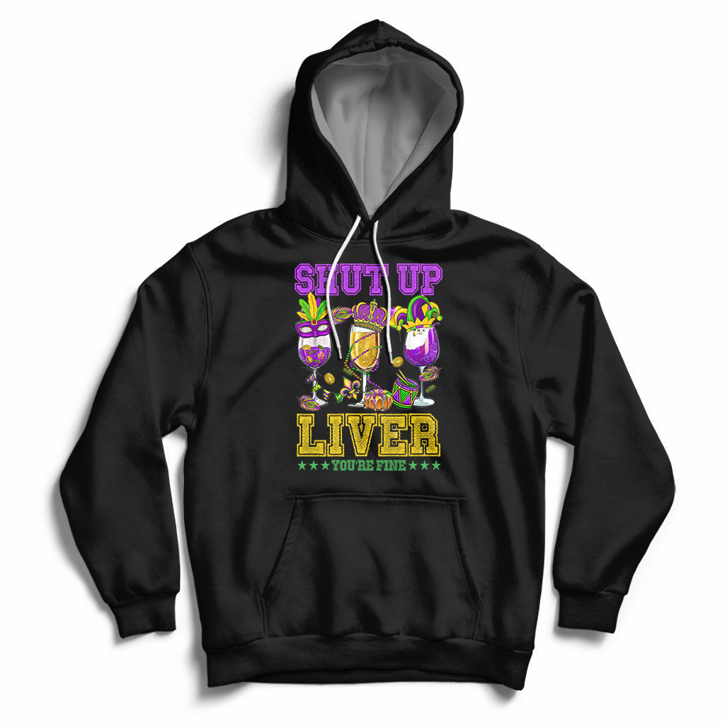 Shut Up Liver You're Fine Mardi Gras Drinking Team Squad Hoodie - Wonder Print Shop