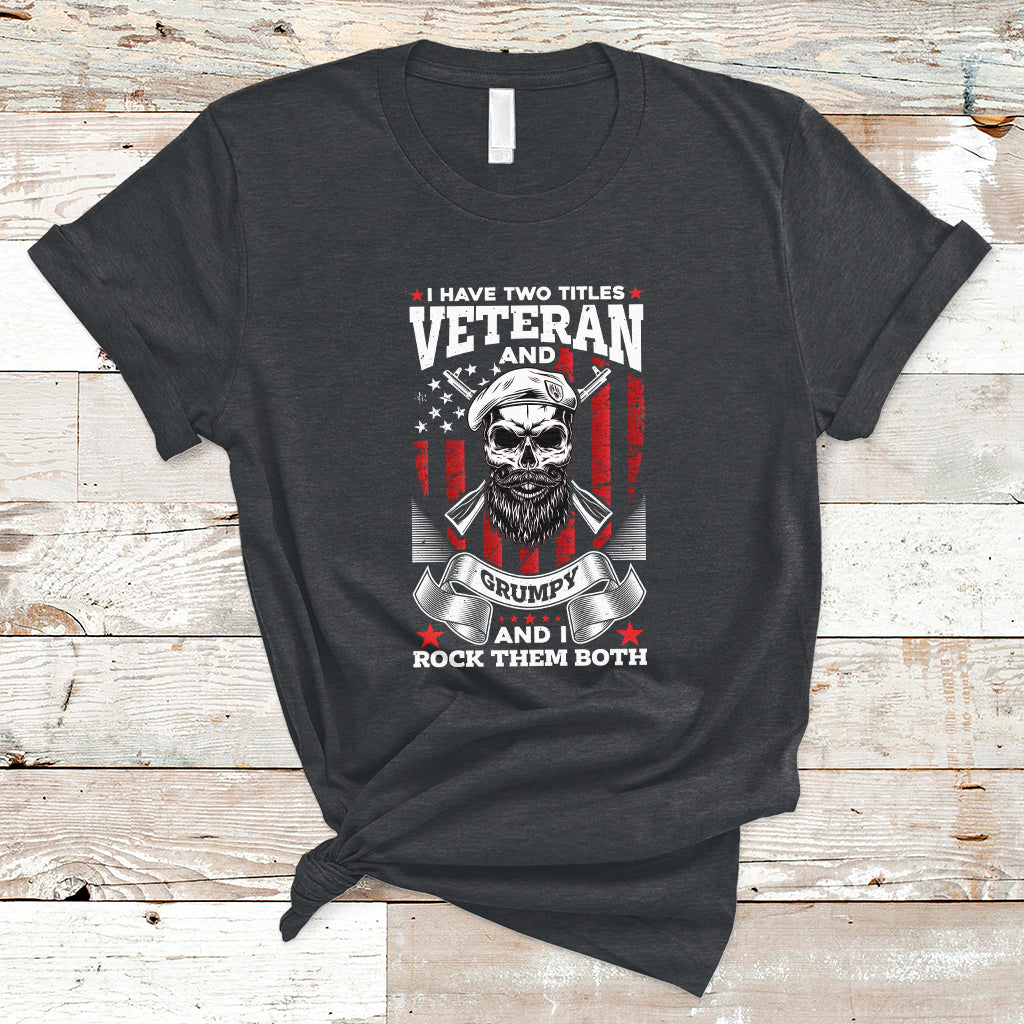 i-have-two-titles-veteran-and-grumpy-funny-us-veterans-pride-t-shirt