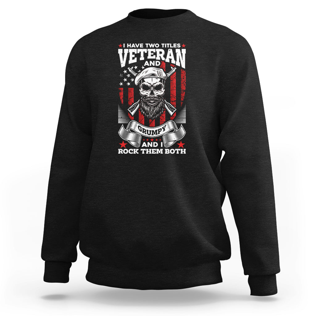 i-have-two-titles-veteran-and-grumpy-funny-us-veterans-pride-sweatshirt