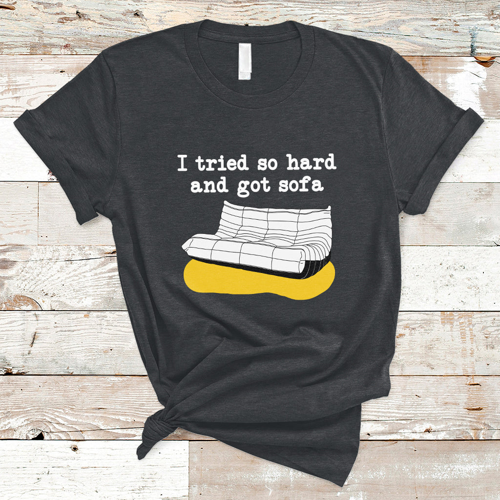 Funny quote t-shirt in dark gray with couch graphic and 'I tried so hard and got sofa'