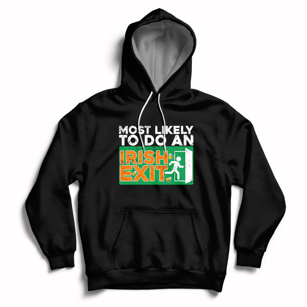 Most Likely To Do An Irish Exit Funny St Patrick's Day Hoodie - Wonder Print Shop