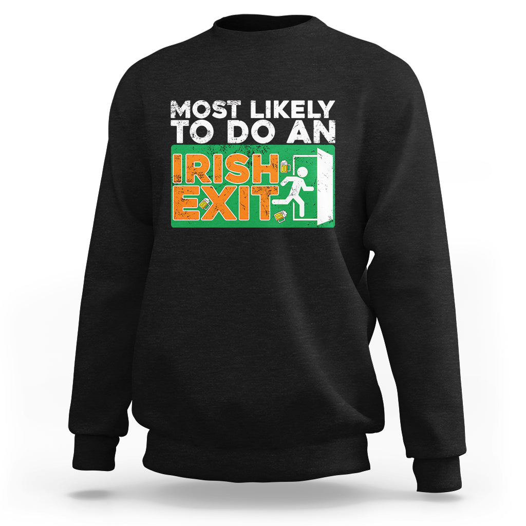 Most Likely To Do An Irish Exit Funny St Patrick's Day Sweatshirt - Wonder Print Shop