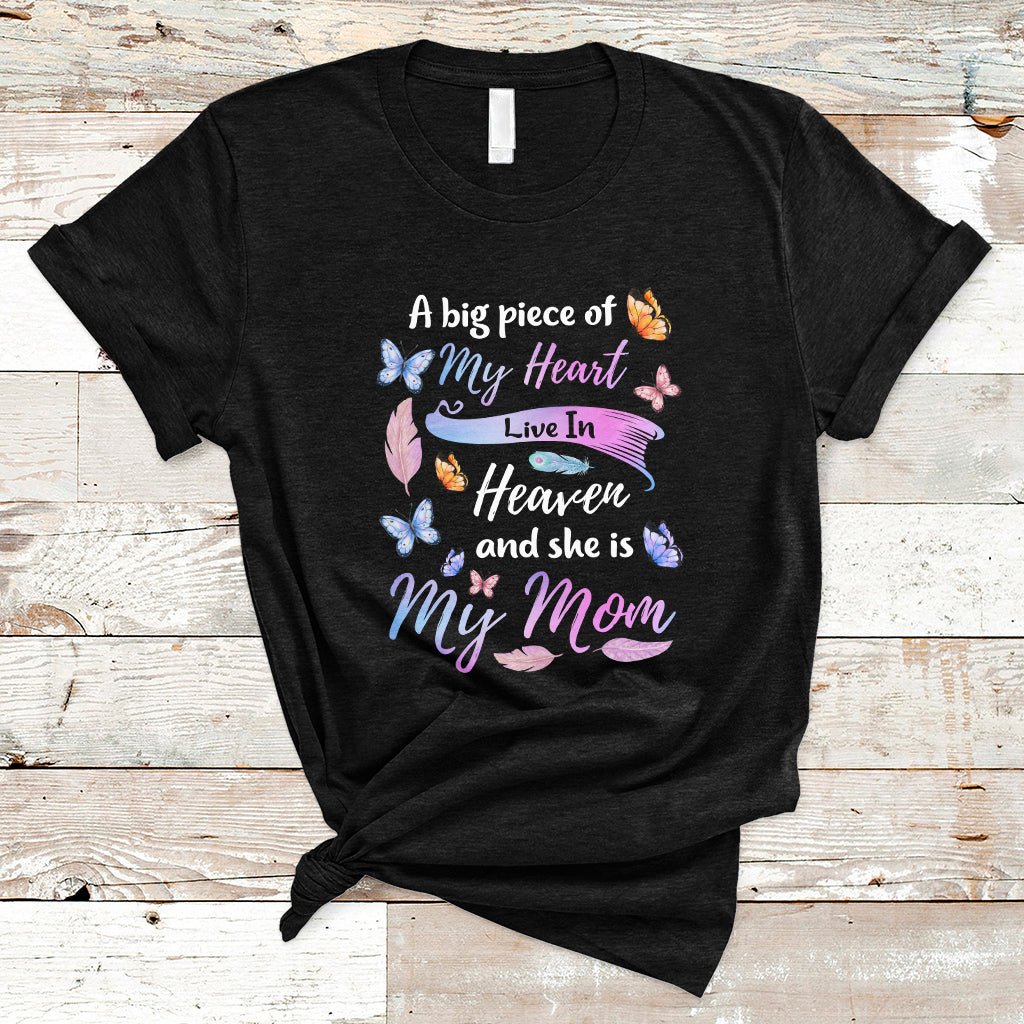 A Big Piece Of My Heart Lives In Heaven And She Is My Mom Mother's Day T Shirt - Wonder Print Shop