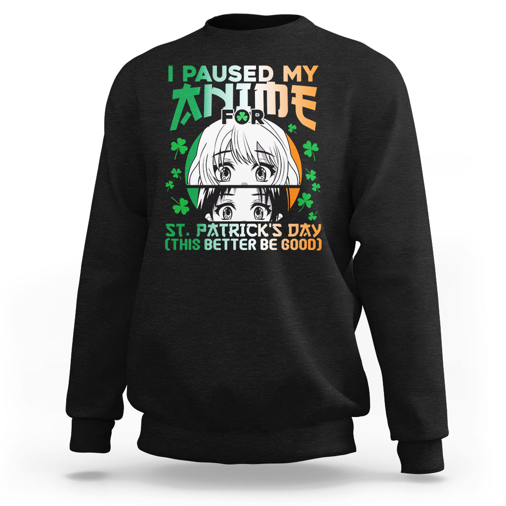 Vintage I Paused My Anime To Celebrate St Patrick's Day Funny Anime Sweatshirt - Wonder Print Shop