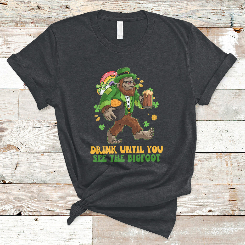 Funny Drink Until You See The Bigfoot St. Patricks Day Squad T-Shirt - Wonder Print Shop