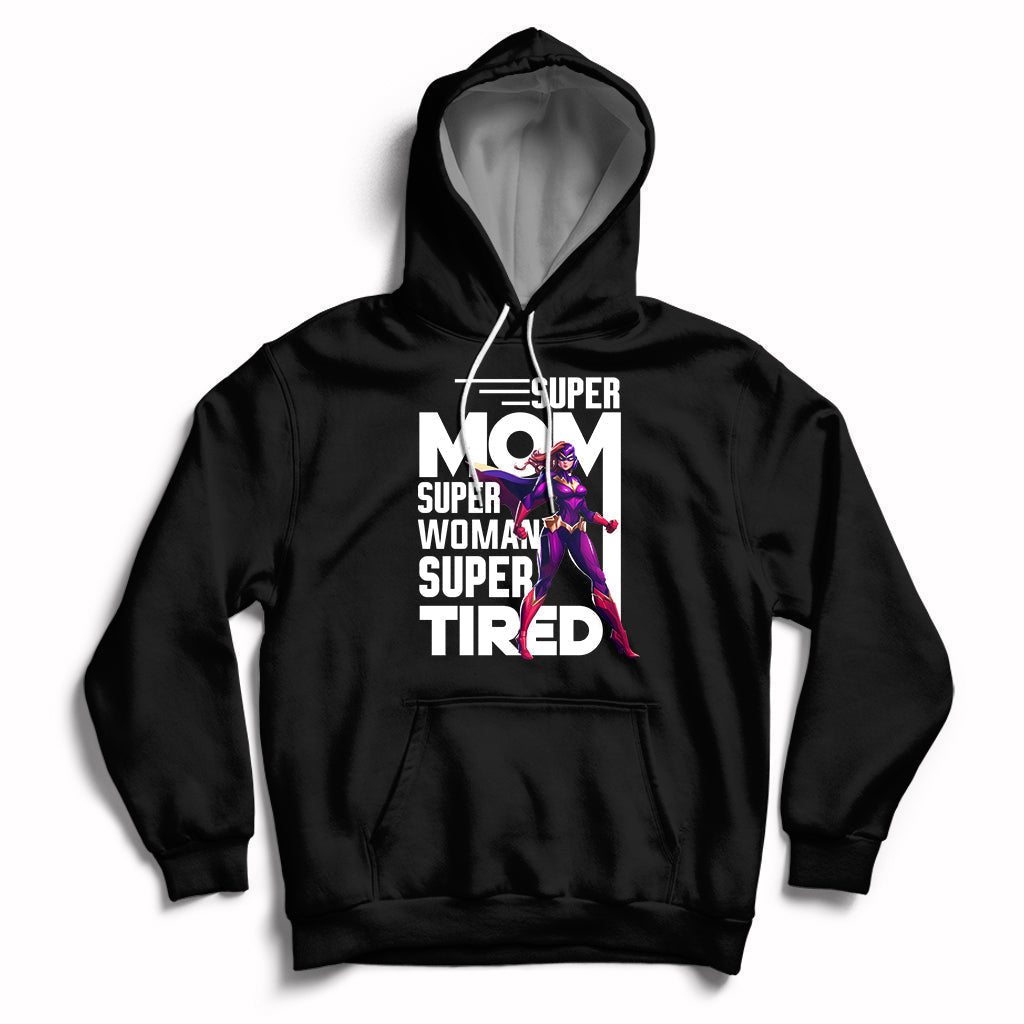 Super Mom Super Woman Super Tired Super Wife Mom Hero Mother's Day Hoodie - Wonder Print Shop