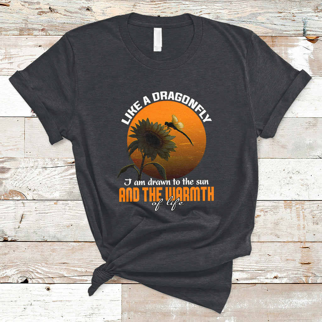 Like A Dragonfly I'm Drawn To The Sun And The Warmth Of Life T-Shirt - Wonder Print Shop