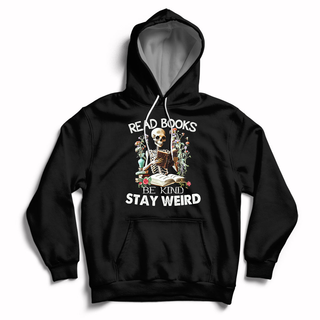 Read Books Be Kind Stay Weird Funny Book Lover Skull Skeleton Hoodie - Wonder Print Shop