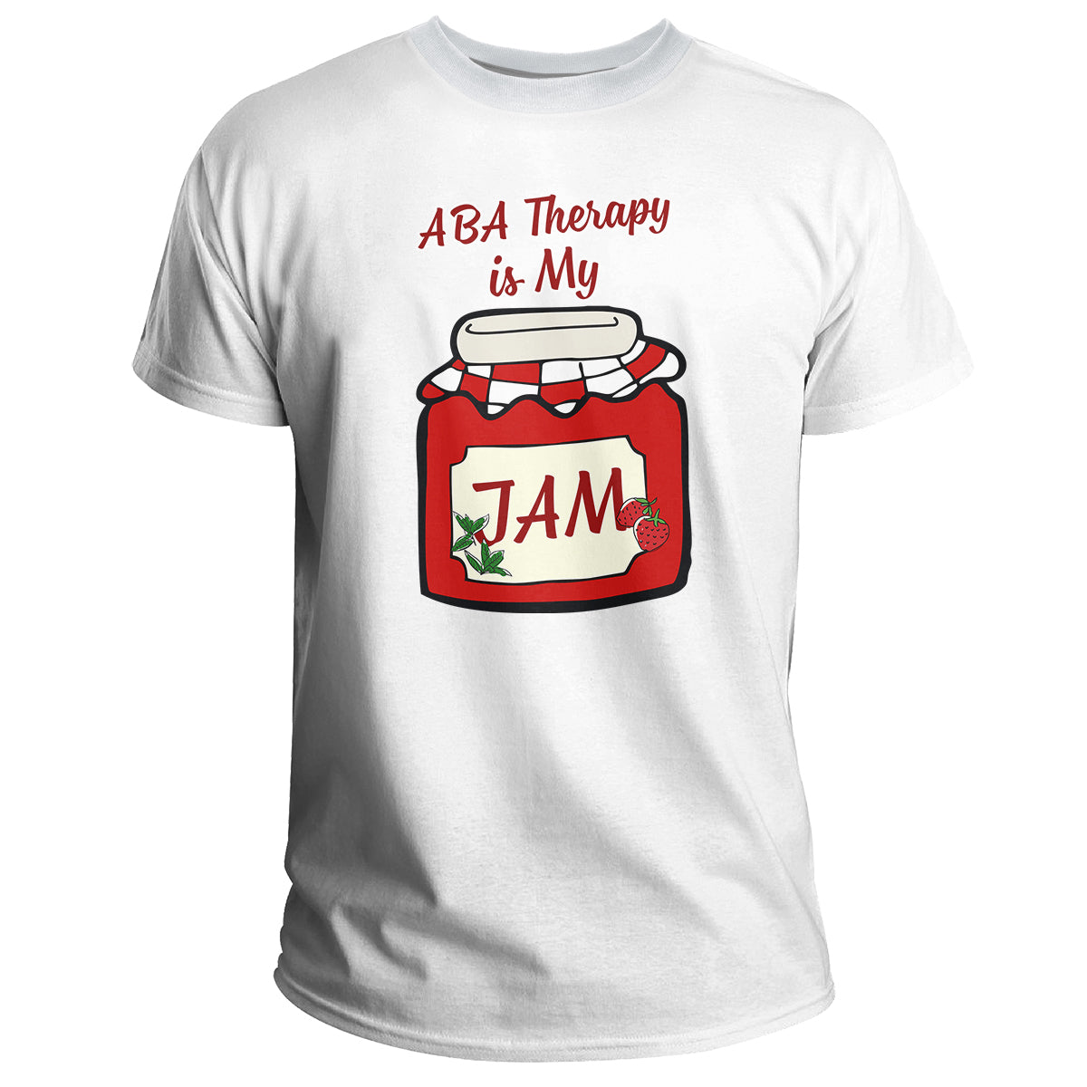 ABA Therapy is My JAM Funny Behavior Technician, Jam Lover T Shirt - Wonder Print Shop