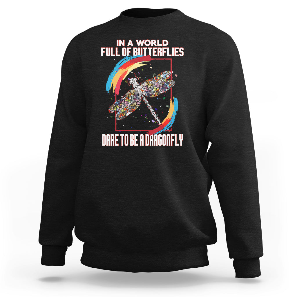 In A Word Full Of Butterflies Dare To Be A Dragonfly Inspirational Sweatshirt - Wonder Print Shop