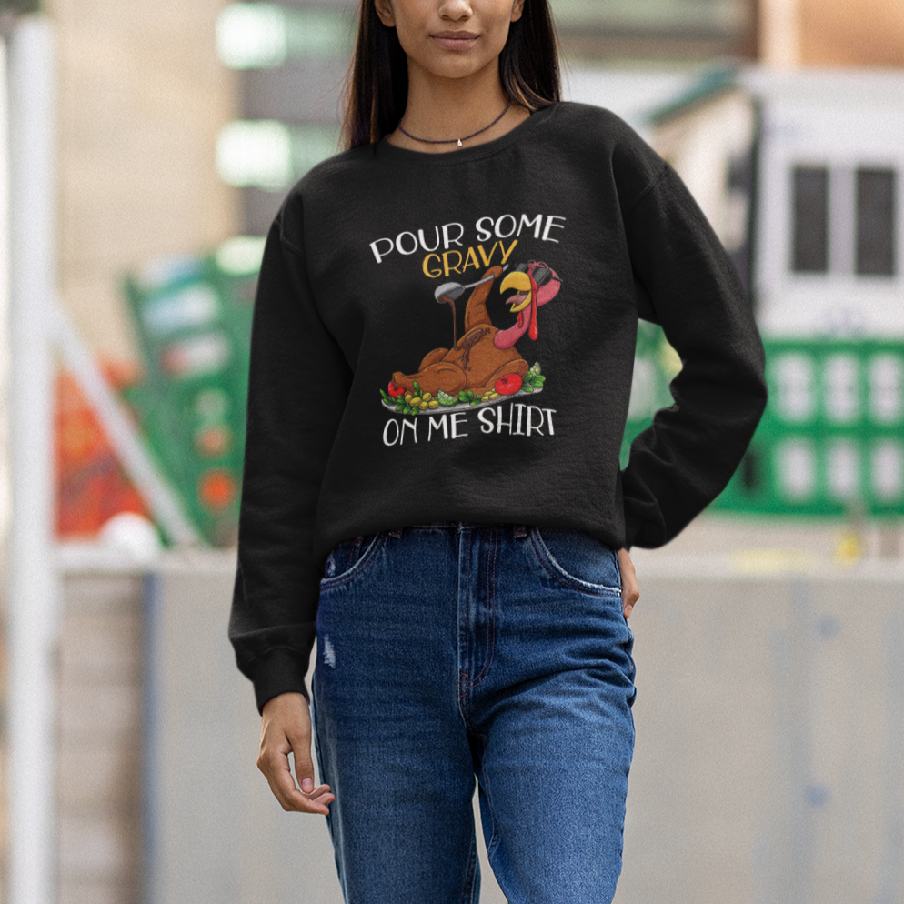 Thanksgiving Sweatshirt Pour Some Gravy On Me Happy Turkey Day - Wonder Print Shop