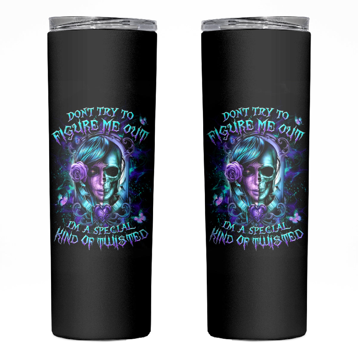 Lady Skull Skinny Tumbler Don't Try To Figure Me Out I'm A Special Kind Of Twisted