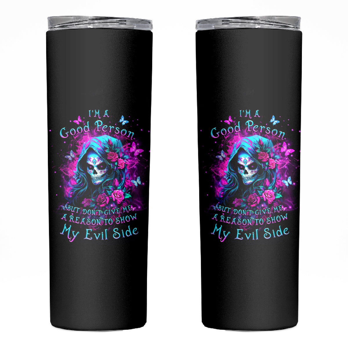 Witch Skull Skinny Tumbler I'm A Good Person But Don't Give Me A Reason To Show Evil Side