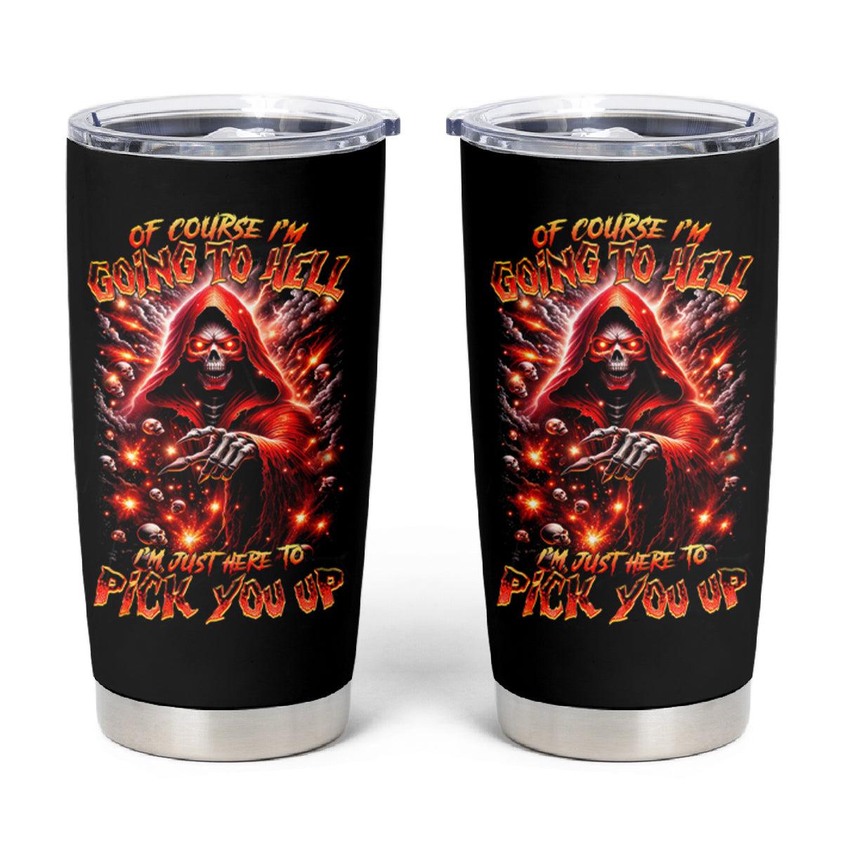 Flame Skull Tumbler Cup Of Course I'm Going To Hell Just Pick You Up