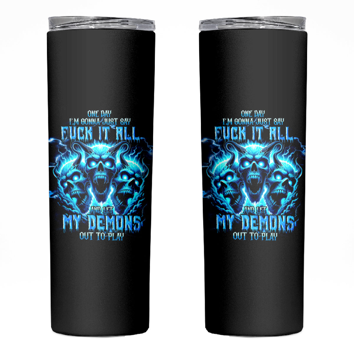 Demon Skull Skinny Tumbler One Day I Gonna Say Fuck It All