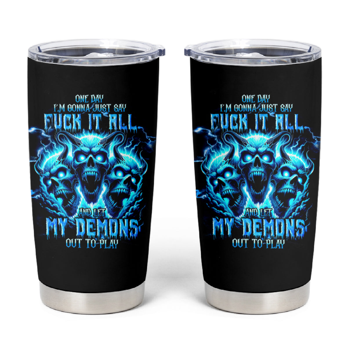 Demon Skull Tumbler Cup One Day I Gonna Say Fuck It All