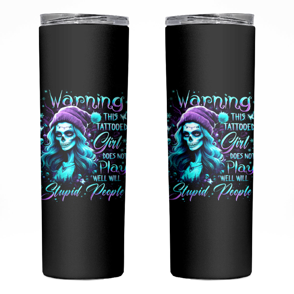 Christmas Skull Girl Skinny Tumbler Warning This Tattooed Girl Does Not Play With Stupid People