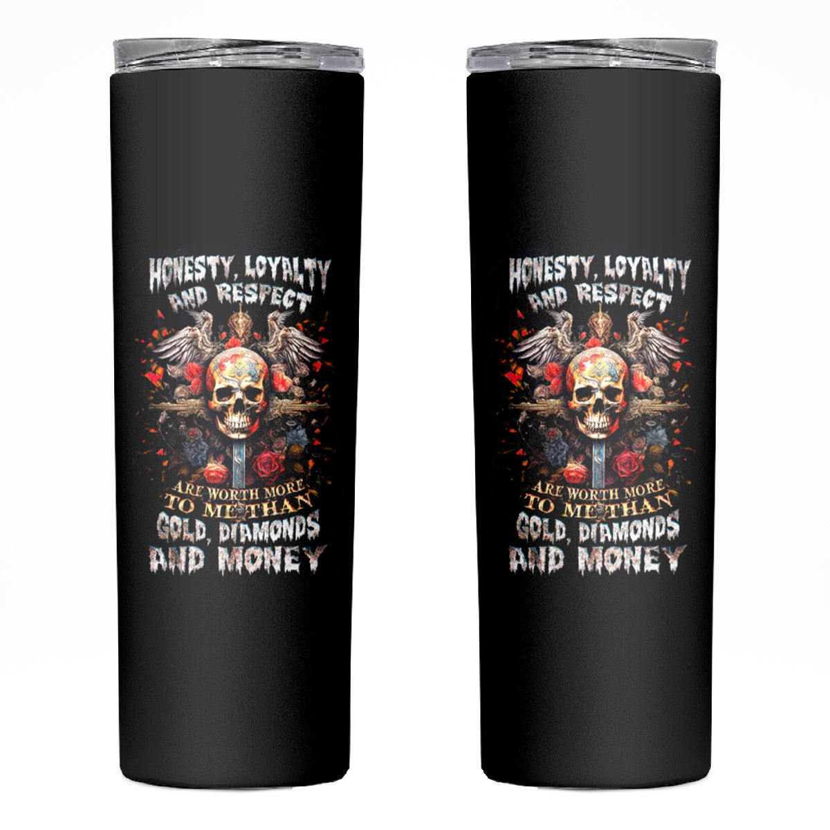 Cross Skull Skinny Tumbler Honesty Loyalty And Respect Worth More Than Gold, Diamond