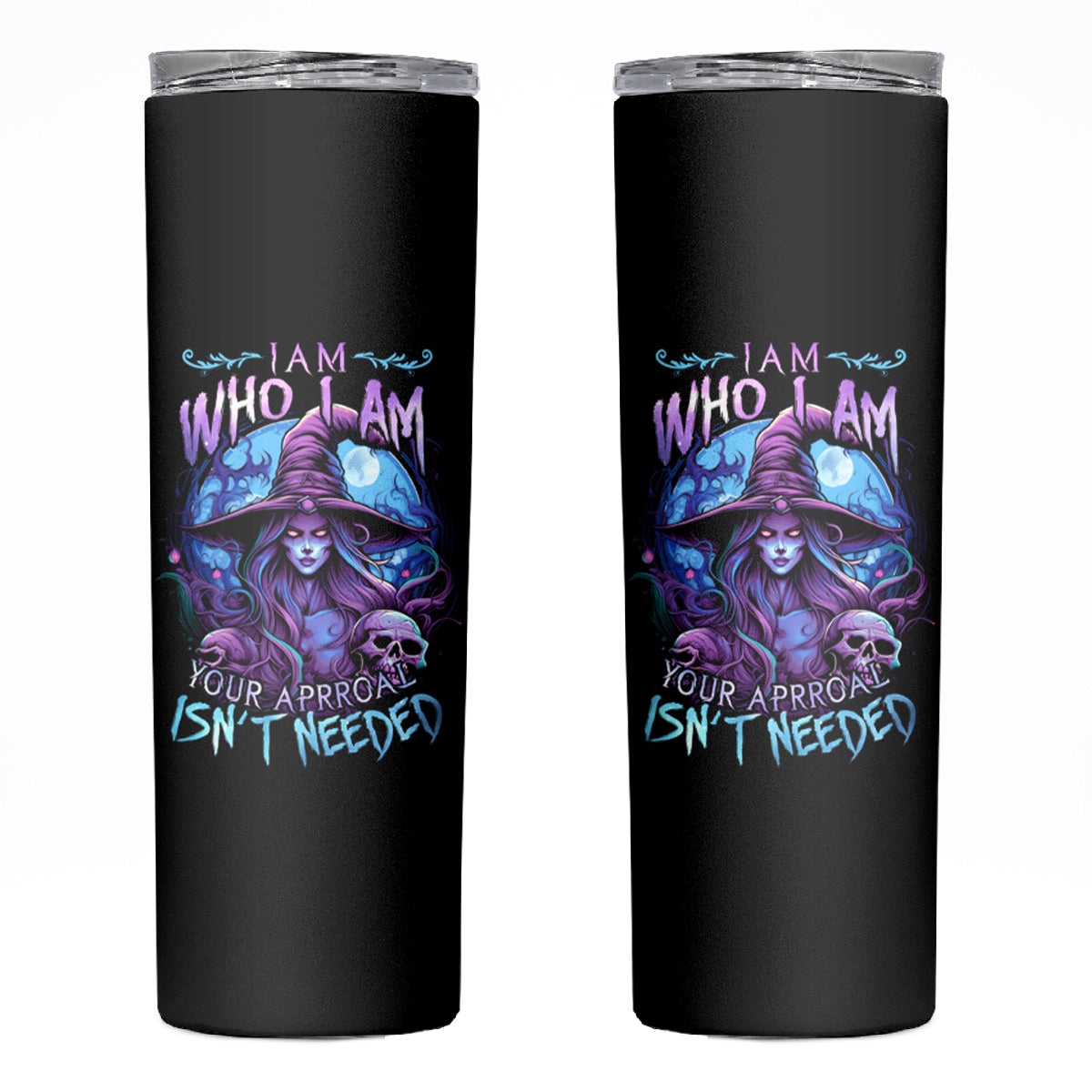 Witch Skull Skinny Tumbler Iam Who Iam Your Approval Isn't Need