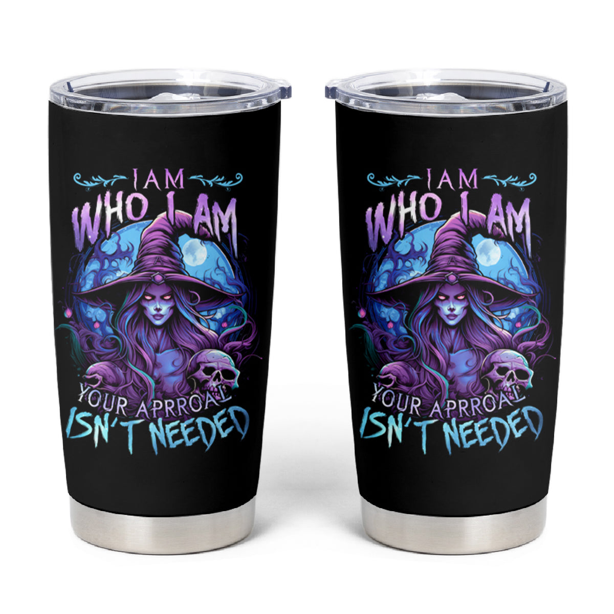 Witch Skull Tumbler Cup Iam Who Iam Your Approval Isn't Need