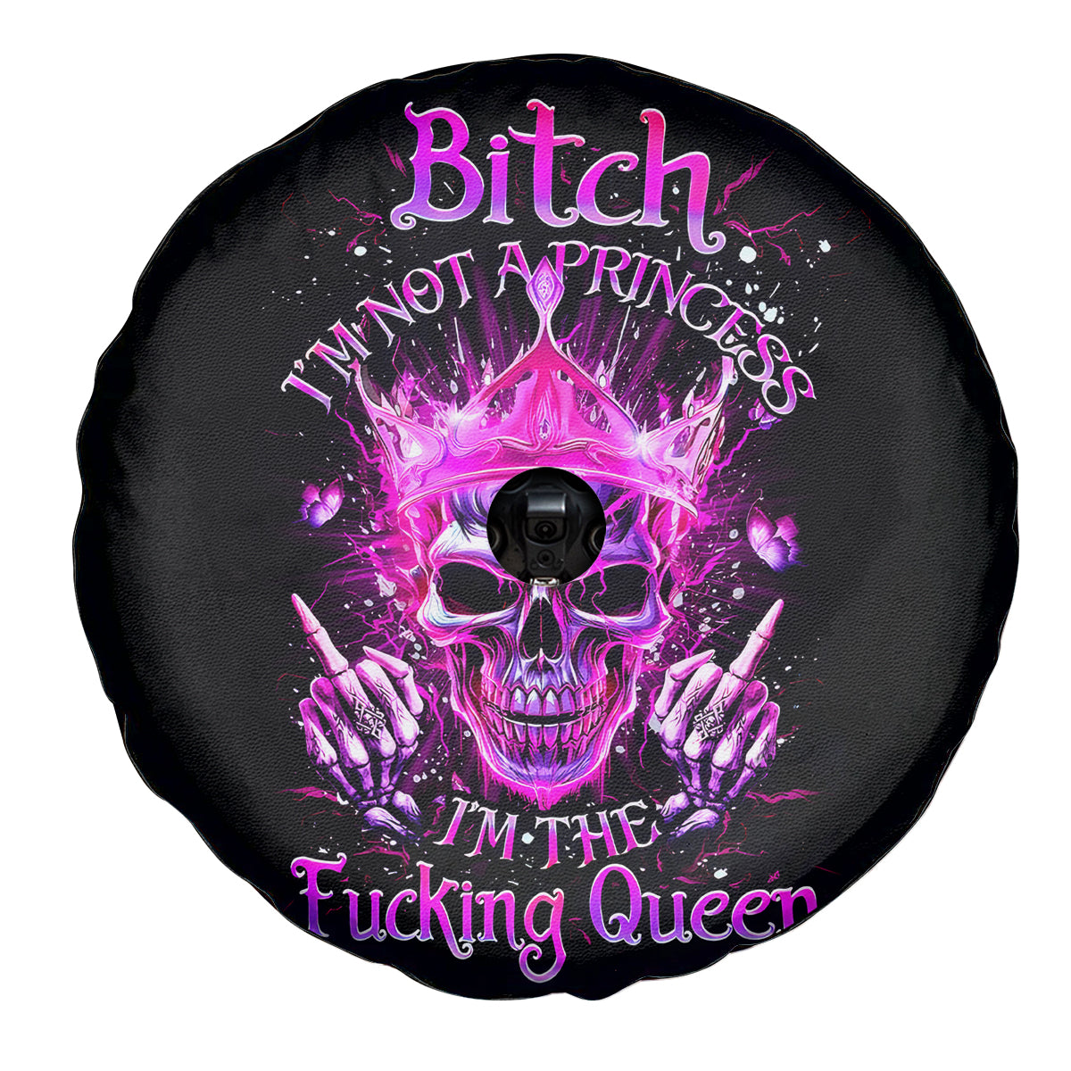 Queen Skull Spare Tire Cover Bitch I'm Not A Princess I'm The Fucking Queen - Wonder Print Shop