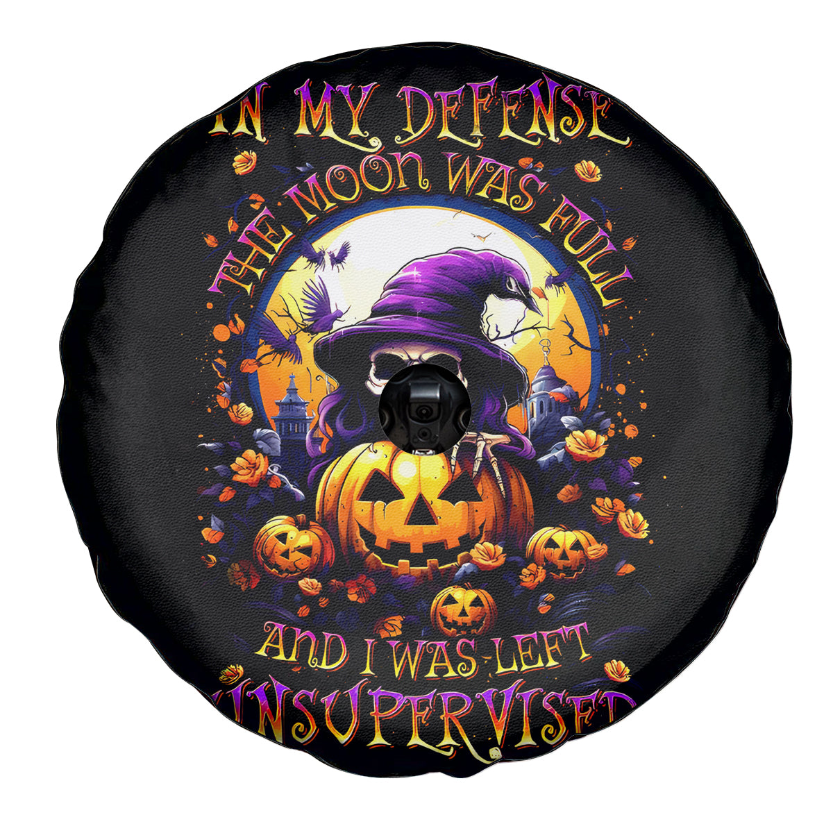 Pumpkin Witch Skull Spare Tire Cover In My Defense The Moon Was Full And I Was Left Unsupervided - Wonder Print Shop