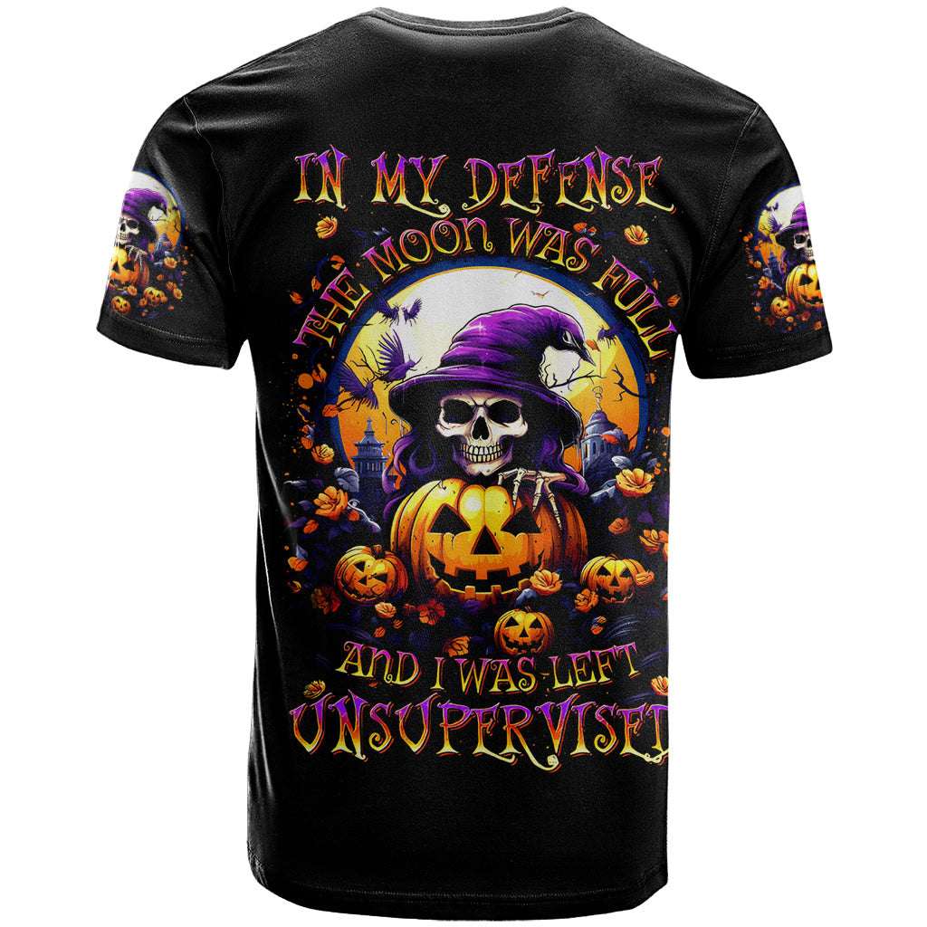 Pumpkin Witch Skull T Shirt In My Defense The Moon Was Full And I Was Left Unsupervided